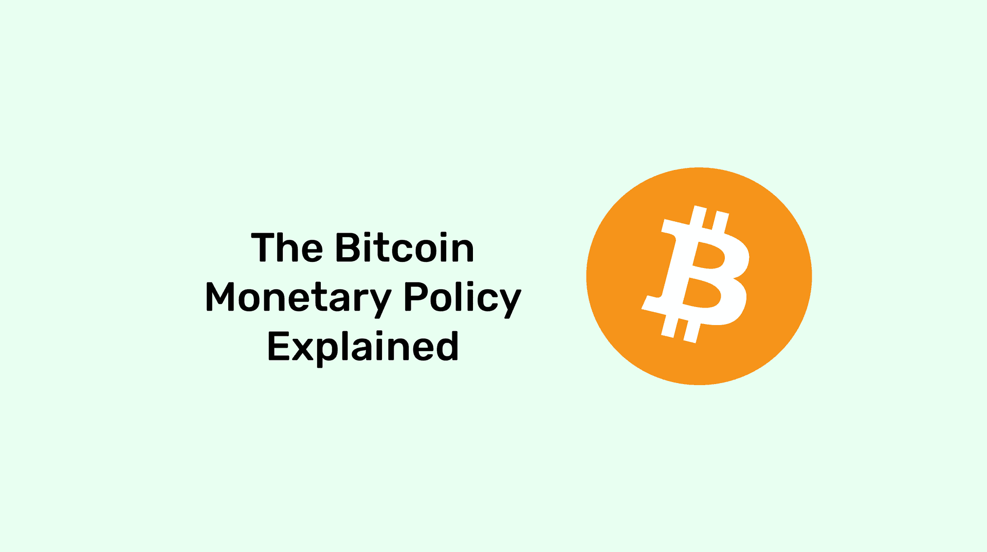 Image for The Bitcoin Monetary Policy Explained